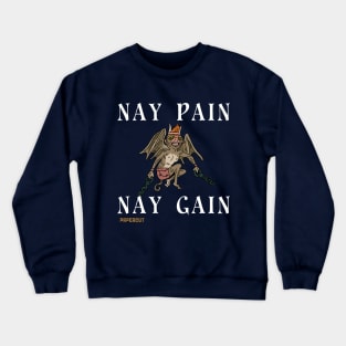 NAY PAIN NAY GAIN Crewneck Sweatshirt